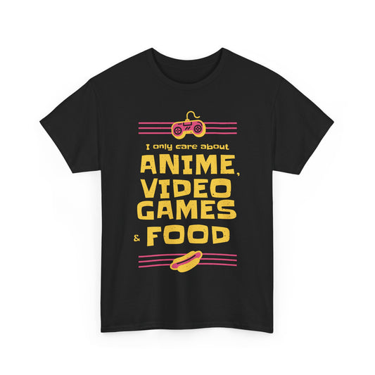 I Only Care About Anime Games & Food Shirt